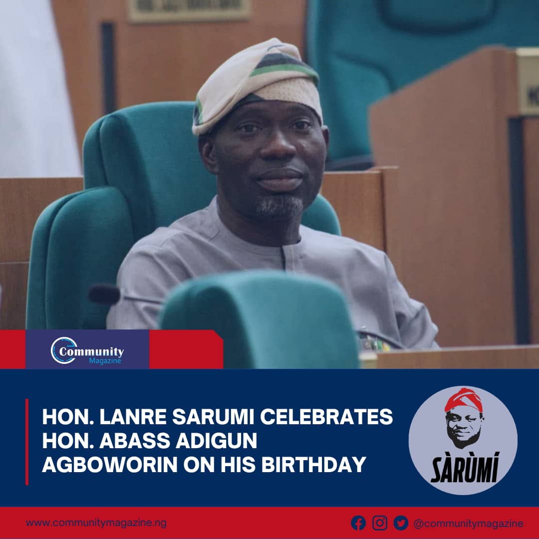 Hon. Lanre Sarumi Celebrates Hon. Abass Adigun Agboworin on His Birthday